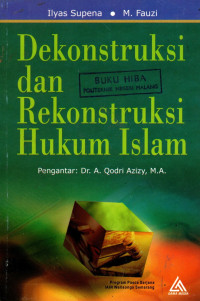 Dekonstruksi dan rekonstruksi hukum islam edisi 1