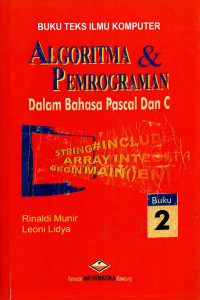 Algoritma dan pemrograman dalam bahasa pascal dan c, buku 2