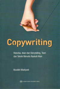 Copywriting: retorika, iklan dan storytelling, teori dan teknik menulis naskah iklan