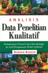 Analisis data penelitian kualitatif: pemahaman filosofis dan metodologis ke arah penguasaan model aplikasi