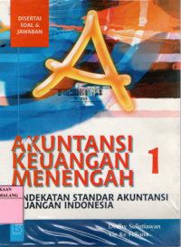 Akuntansi keuangan menengah 1 : pendekatan standar akuntansi keuangan indonesia