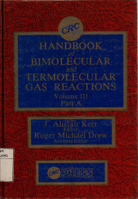 Handbook of bimolecular and termolecular gas reactions Vol. III Part A