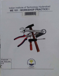 Indian institute of technology hyderabad me 101 : workshop practice I