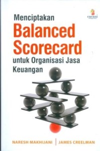 Menciptakan balanced scorecard : untuk organisasi jasa keuangan