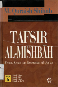 Tafsir Al-Mishbah: pesan, kesan dan keserasian Al-Quran (Surah Yunus, Hud, Yusuf, Ar-Ra'd) Volume 6
