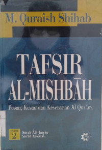 Tafsir Al-Mishbah-Pesan, kesan, dan keserasian Al-Quran (Surah Ali-Imran, Surah An-Nisa) Volume 2