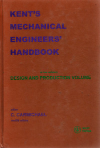 Kent's mechanical engineers handbook: in two volumes design and production volume 12th volume