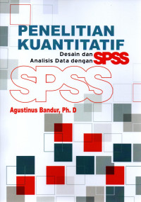 Penelitian kuantitatif desain dan analisis data dengan SPSS