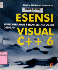 Esensi pemrograman berorientasi objek dengan visual c++ 6 edisi 1