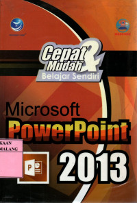 Cepat dan mudah belajar sendiri microsoft powerpoint 2013 edisi 1