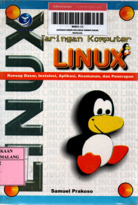 Jaringan komputer linux : konsep dasar, instalasi, aplikasi, keamanan dan penerapan edisi 1