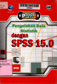 Panduan praktis : pengolahan data statistik dengan spss 15.0 edisi 1