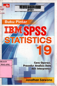 Buku pintar IBM SPSS statistics 19 : cara operasi, prosedur analisis data dan interpretasi