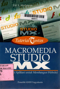 Tutorial tuntas macromedia studio mx : integrasi aplikasi untuk membangun website edisi 1
