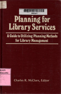 Planning for library services: a guide to utilizing planning methods for library management (Journal of library administration volume 2, number 2/3/4)