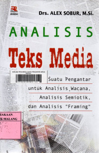 Analisis teks media : suatu pengantar untuk analisis semiotik, dan analisis framing