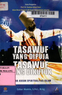Tasawuf yang dipuja tasawuf yang dikutuk: kasak-kusuk spiritualitas islam edisi 1