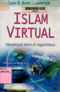 Islam virtual : menjelajah islam dijagad maya