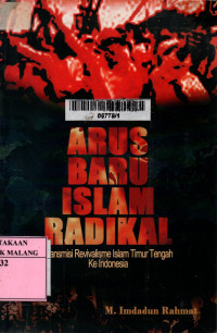 Arus baru islam radikal : transmisi revivalisme islam timur tengah ke indonesia
