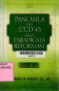 Pancasila dan UUD'45 dalam paradigma reformasi edisi revisi