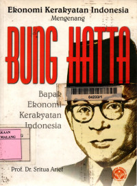 Ekonomi kerakyatan Indonesia : mengenang Bung Hatta bapak ekonomi kerakyatan Indonesia