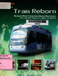 Tram reborn: mengenal moda transportasi massal masa depan trem, light rail transit (lrt), metro, dan monorel edisi 1