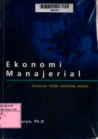 Ekonomi manajerial: aplikasi teori ekonomi mikro