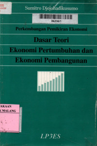 Perkembangan pemikiran ekonomi: dasar teori ekonomi pertumbuhan dan ekonomi pembangunan