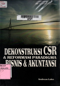 Dekonstruksi csr dan reformasi paradigma bisnis dan akuntansi