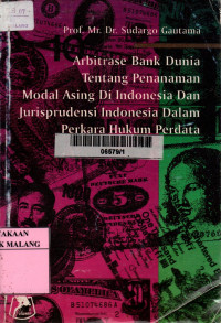 Arbitrase bank dunia tentang penanaman modal asing di Indonesia dan jurisprudensi Indonesia dalam perkara hukum perdata internasional