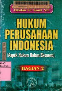 Hukum perusahaan indonesia: aspek hukum dalam ekonomi bagian 2 edisi revisi