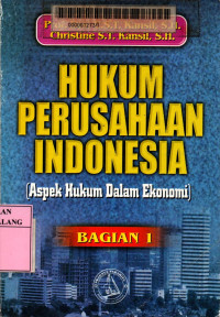 Hukum perusahaan indonesia: aspek hukum dalam ekonomi bagian 1 edisi revisi