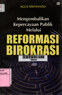 Mengembalikan kepercayaan publik melalui reformasi birokrasi