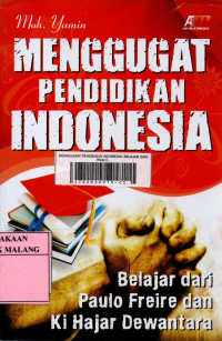 Menggugat pendidikan Indonesia: belajar dari Paulo Freire dan Ki Hajar Dewantara
