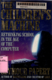 The children's machine: rethinking school in the age of the computer