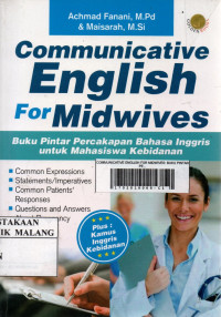 Communicative English for midwives: buku pintar percakapan bahasa Inggris untuk mahasiswa kebidanan