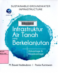 Sustainable groundwater infrasturcture: infrastruktur air tanah yang berkelanjutan advantage dan disadvantage edisi 1