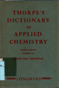 Thorpe's dictionary of applied chemistry: methal-oils, essential vol. 8 4th edition