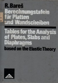 Berechnungstafeln fur Platten und Wandscheiben : Tables for the analysis of plates, slabs and diaphragms based on the elastic theory