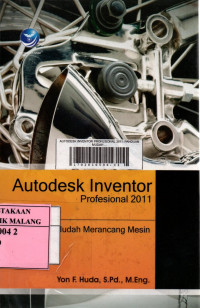 Autodesk inventor profesional 2011: panduan mudah merancang mesin