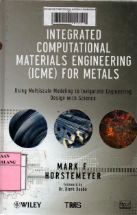 Integrated computational materials engineering (ICME) for metals