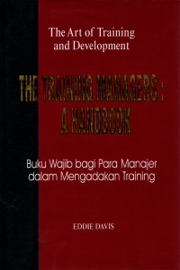 The training manager's a handbook = buku wajib bagi para manajer dalam mengadakan training