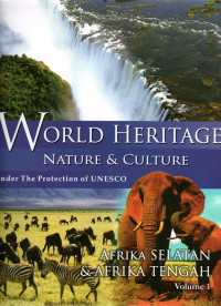 World heritage nature & culture: under the protection of UNESCO Afrika Selatan & Afrika Tengah Vol.1