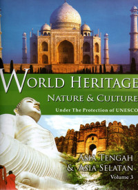 World heritage nature & culture: under the protection of UNESCO Asia Tengah & Asia Selatan Vol.3