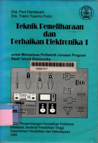 Teknik pemeliharaan dan perbaikan elektronika 1: untuk mahasiswa politeknik jurusan program studi teknik elektronika