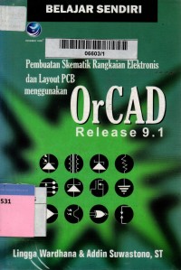 Belajar sendiri pembuatan skematik rangkaian elektroniks dan layout PCB menggunakan OrCAD release 9.1