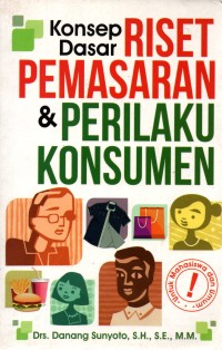 Konsep dasar riset pemasaran dan perilaku konsumen