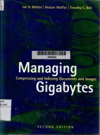 Managing gigabytes: compressing anf indexing documents and images 2nd edition