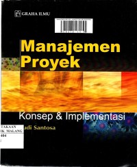 Manajemen proyek : konsep dan implementasi edisi pertama
