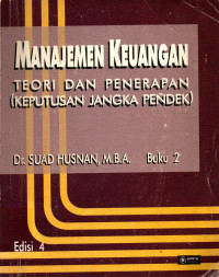 Manajemen keuangan : teori dan penerapan (keputusan jangka pendek) buku 2 edisi 4